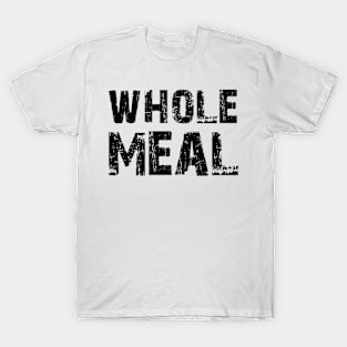 Whole Meal T-Shirt